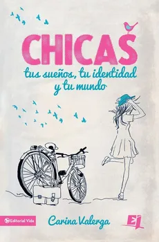 CHICAS, tus suenos, tu identidad y tu mundo | Softcover  | Girls, your dreams, your identity and your world - Carina Valerga