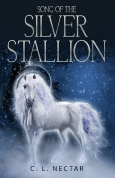 Song of the Silver Stallion - C. L. Nectar