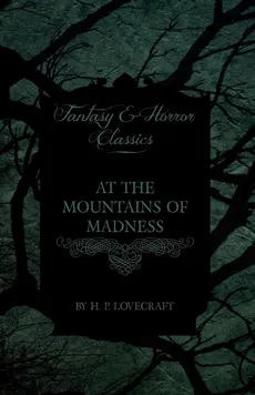 At the Mountains of Madness (Fantasy and Horror Classics);With a Dedication by George Henry Weiss - H. P. Lovecraft
