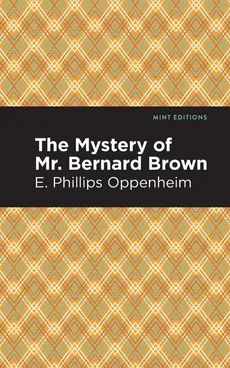 Mystery of Mr. Benard Brown - E Phillips Oppenheim, E Phillips Oppenheim