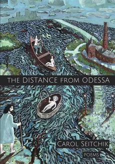 The Distance From Odessa - Carol Seitchik