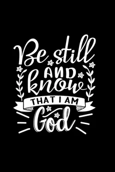 Be Still And Know That I Am God - Joyful Creations