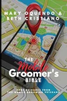 The Mobile Groomer's Bible - Mary Oquendo