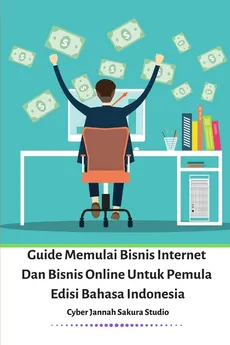 Guide Memulai Bisnis Internet Dan Bisnis Online Untuk Pemula Edisi Bahasa Indonesia - Cyber Jannah Sakura