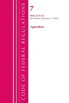 Code of Federal Regulations, Title 07 Agriculture 27-52, Revised as of January 1, 2020 - TBD