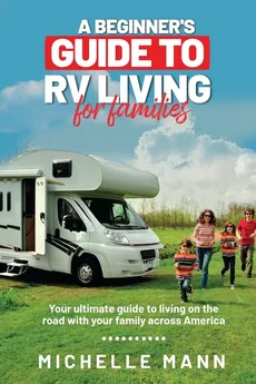 A Beginner's Guide to RV Living for Families - Michelle Mann