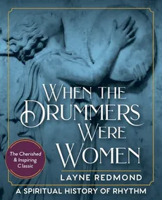 When The Drummers Were Women - Layne Redmond