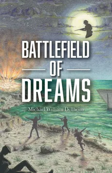 Battlefield of Dreams - Michael William Dellheim
