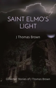 SAINT ELMO'S LIGHT - J Thomas Brown
