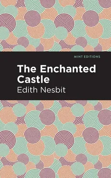 Enchanted Castle - Nesbit Edith