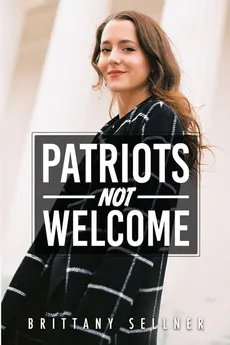 Patriots Not Welcome - Brittany Sellner