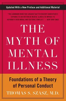 Myth of Mental Illness, The - Thomas S. Szasz