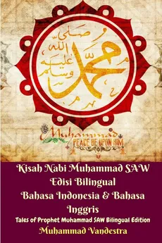 Kisah Nabi Muhammad SAW Edisi Bilingual Bahasa Indonesia and Bahasa Inggris (Tales of Prophet Muhammad SAW Bilingual) - Muhammad Vandestra