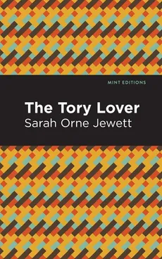 Tory Lover - Sarah Orne Jewett