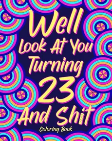 Well Look at You Turning 23 and Shit Coloring Book - PaperLand