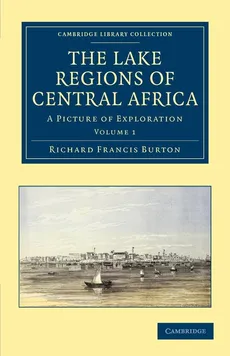 The Lake Regions of Central Africa - Volume 1 - Richard Francis Burton