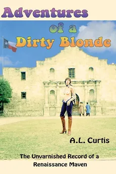 Adventures of a Dirty Blonde - Ann L Curtis