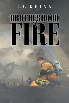 Brotherhood of Fire - J. A. Guinn