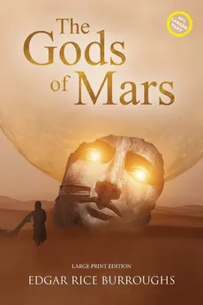 The Gods of Mars (Annotated, Large Print) - Edgar Rice Burroughs