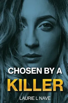 Chosen By a Killer - Laurie LL Nave