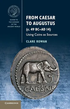 From Caesar to Augustus (c. 49 BC-AD 14) - Clare Rowan