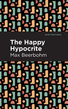 Happy Hypocrite - Beerbohm Max