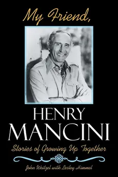 My Friend, Henry Mancini - John Weitzel
