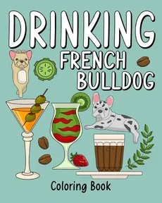 Drinking French Bulldog Coloring Book - PaperLand