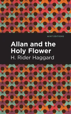 Allan and the Holy Flower - H Rider Haggard