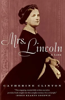 Mrs. Lincoln - Catherine Clinton