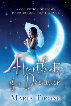 Heartbeat of A Dreamer - Maria Tirone