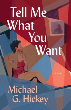 Tell Me What You Want - Michael G. Hickey