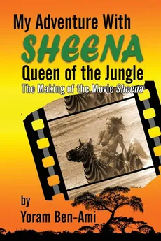 My Adventure With Sheena, Queen of the Jungle - Yoram Ben-Ami
