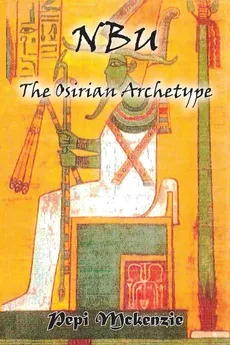 The Osirian Archtype - Pepi Mckenzie