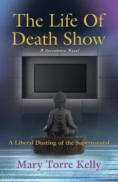 The Life Of Death Show - Mary Torre Kelly