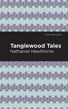 Tanglewood Tales - Nathaniel Hawthorne