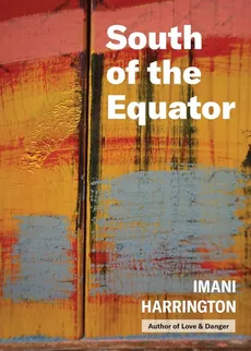 South of the Equator - Imani Harrington