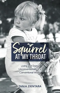 Squirrel At My Throat - Tanja Zientara