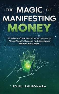 The Magic of Manifesting Money - Ryuu Shinohara