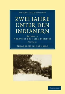 Zwei Jahre unter den Indianern - Theodor Koch-Grünberg