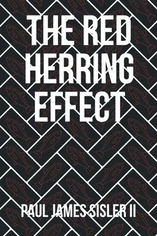 The Red Herring Effect - II Paul James Sisler