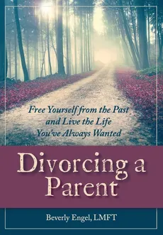 Divorcing a Parent - M.F.C.C. Beverly Engel