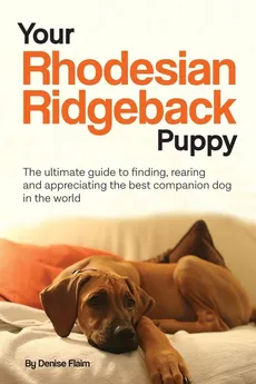 Your Rhodesian Ridgeback Puppy - Denise Flaim