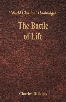 The Battle of Life (World Classics, Unabridged) - Charles Dickens