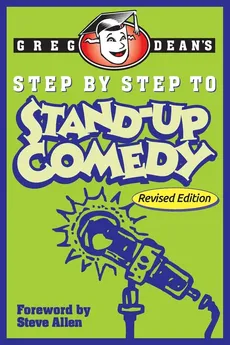 Step by Step to Stand-Up Comedy - Revised Edition - Greg Dean