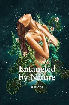 Entangled by Nature - Jena Rose