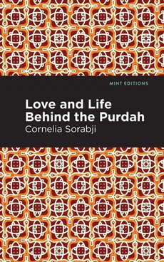Love and Life Behind the Purdah - Cornelia Sorabji