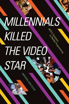 Millennials Killed the Video Star - Amanda Ann Klein