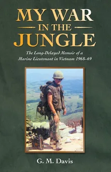 My War in the Jungle - G. M. Davis