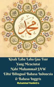 Kisah Laba Laba Gua Tsur Yang Mencintai Nabi Muhammad SAW Edisi Bilingual Bahasa Indonesia Dan Bahasa Inggris - Muhammad Vandestra